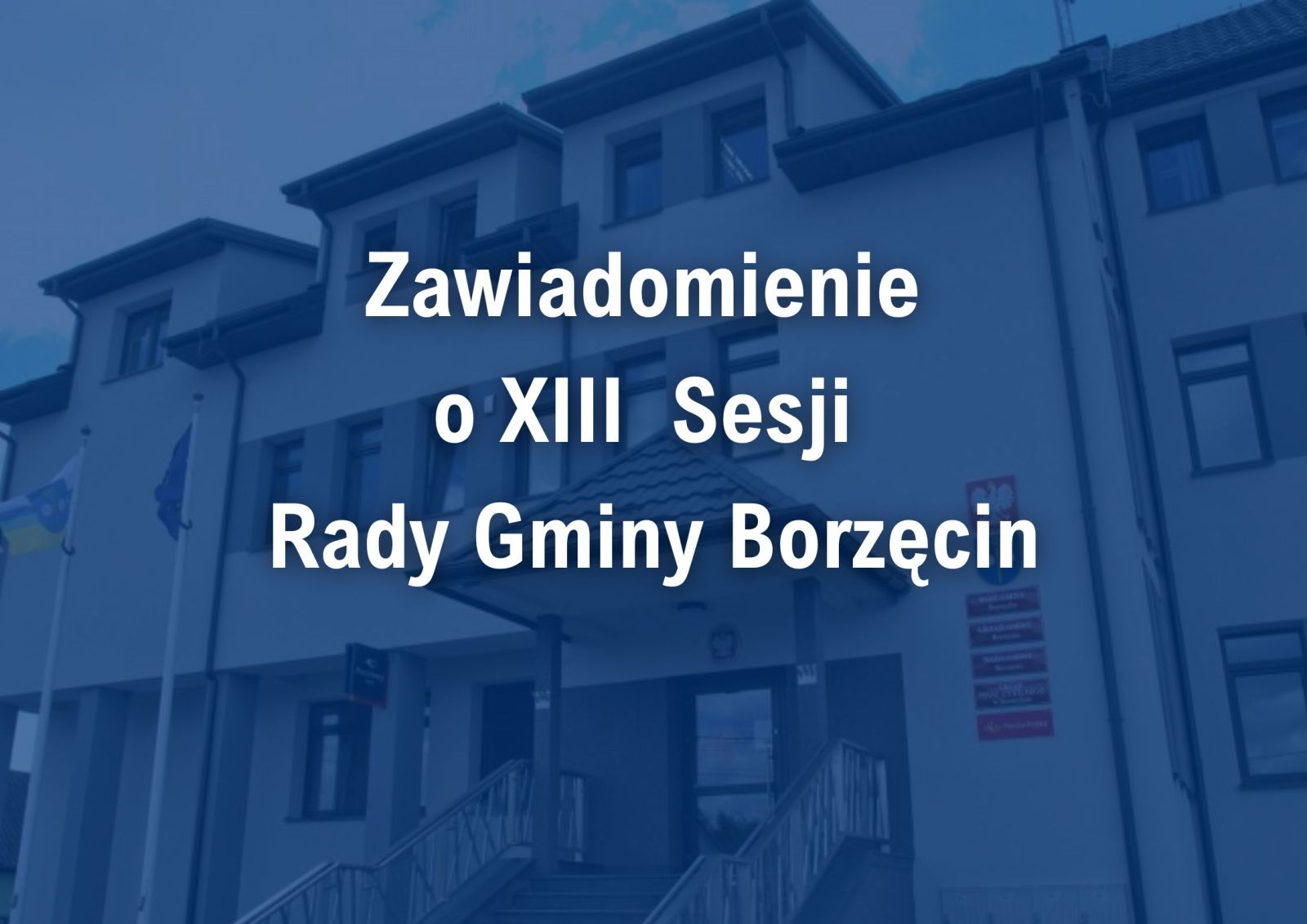 Zdjęcie: Zawiadomienie  o XIII  Sesji  Rady Gminy Borzęcin